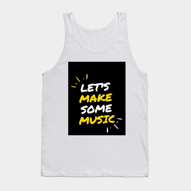 Let's make some music Tank Top by Dorran